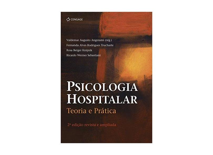 Psicologia Hospitalar - Teoria e Prática - 2ª Ed. - Angerami Camon, Valdemar Augusto - 9788522107940