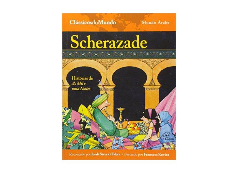 Scherazade: Histórias de As Mil e uma Noites - Coleção Clássicos do Mundo - Jordi Sierra I Fabra - 9788535641240