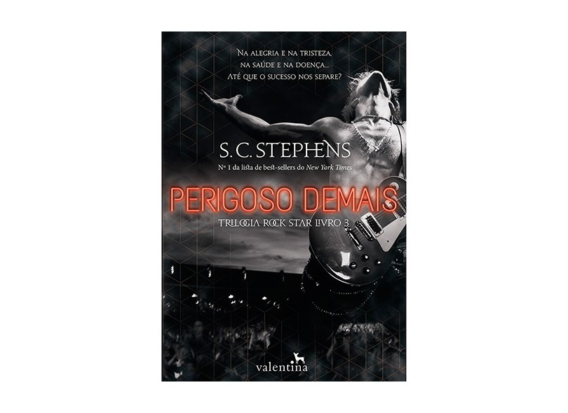 Perigoso Demais - Trilogia Rock Star - Livro 3 - Stephens, S. C. - 9788565859493