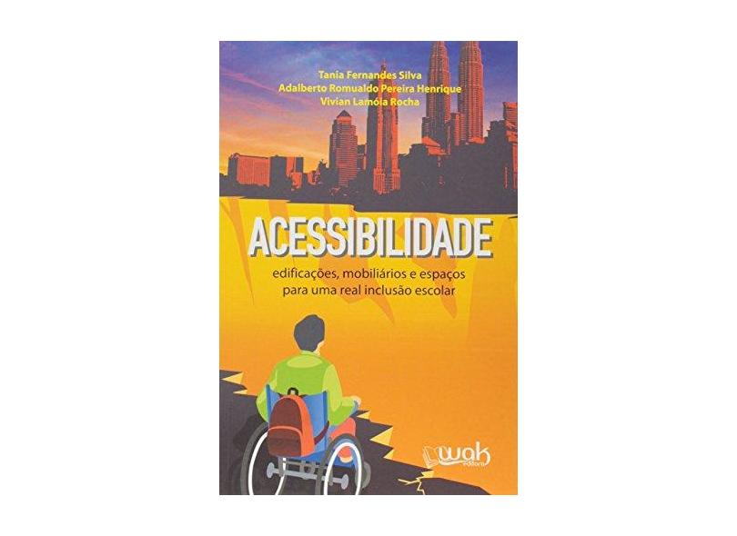 Acessibilidade. Edificações, Mobiliários e Espaços Para Uma Real Inclusão Escolar - Tania Fernandes Silva - 9788578543464