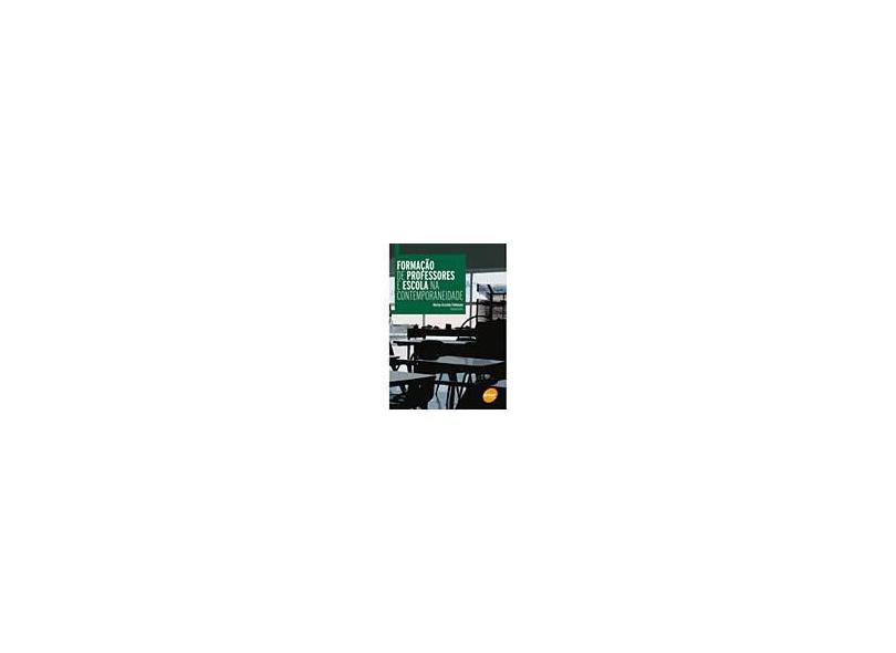 Formação de Professores e Escola na Contemporaneidade - Feldmann, Marina Graziela - 9788573598599
