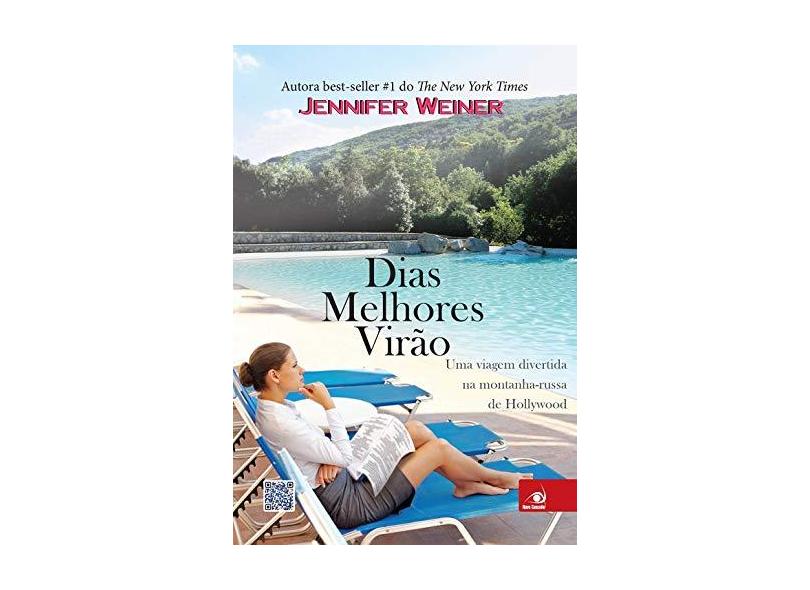 Dias Melhores Virão - Uma Viagem Divertida na Montanha-Russa de Hollywood - Weiner, Jennifer - 9788581633343