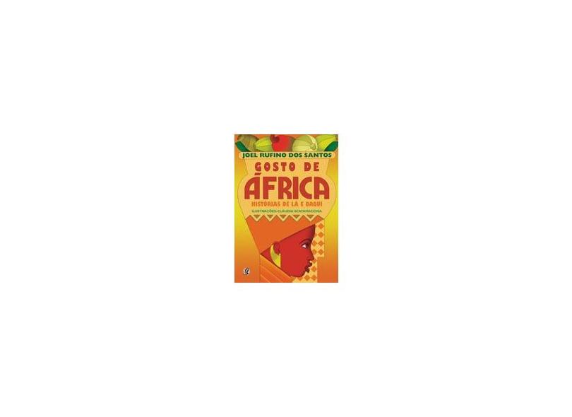 Gosto de África - Histórias de Lá e Daqui - Santos, Joel Rufino Dos - 9788526010208