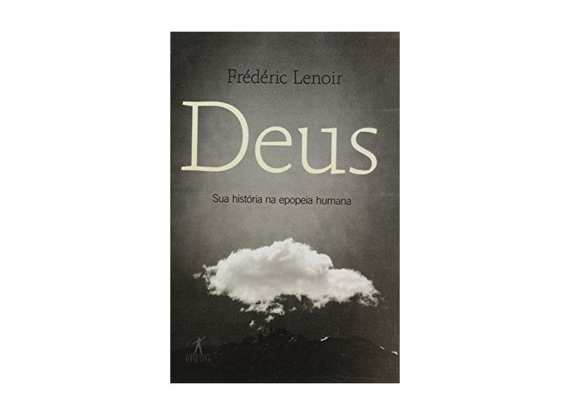 Deus - Sua História na Epopeia Humana - Lenoir, Frédéric - 9788539005048