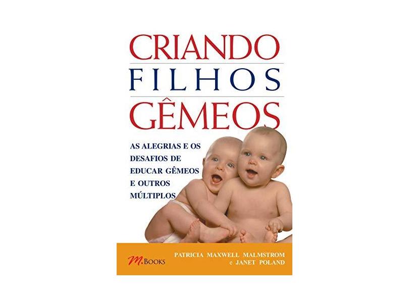 Criando Filhos Gêmeos - Poland, Janet; Malmstrom, Patricia Maxwell - 9788589384537
