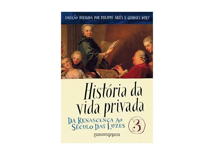 História da Vida Privada - Vol. 3 - Ed. De Bolso - Ariès, Phillippe; Chartier, Roges - 9788535914351