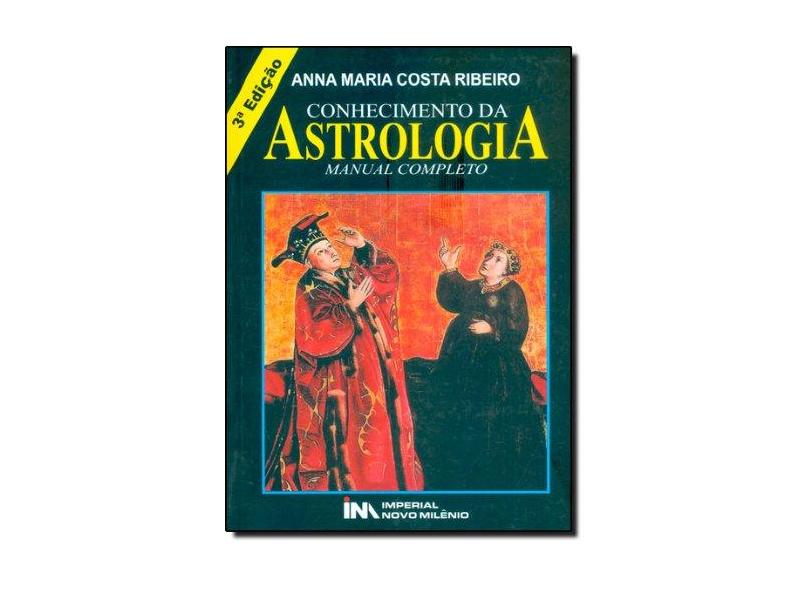 Conhecimento da Astrologia - Ribeiro, Anna Maria Costa; Ribeiro, Anna Maria Costa - 9788599868287