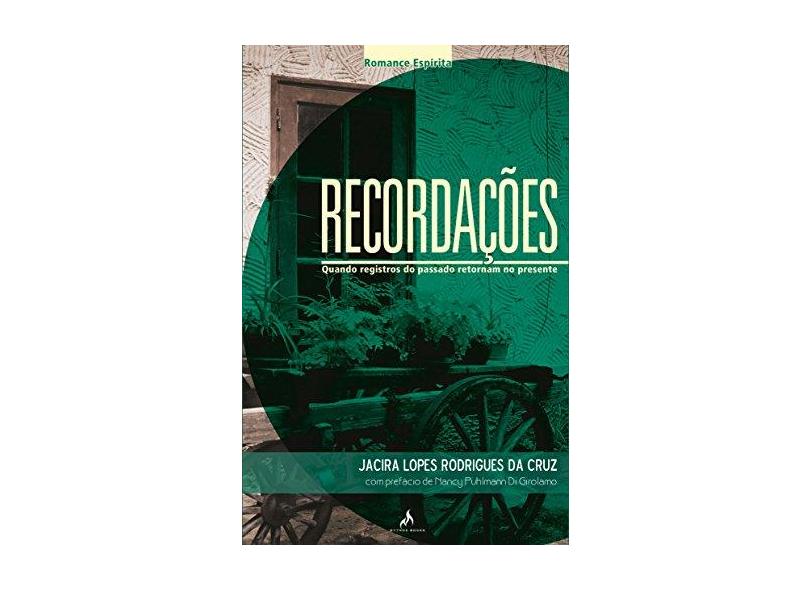 Recordações. Quando Registros do Passado Retornam no Presente - Jacira Lopes Rodrigues Da Cruz - 9788578670603