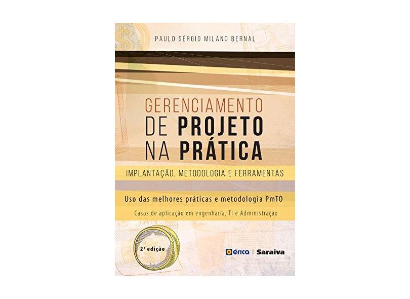 Gerenciamento de Projetos na Prática - Implantação, Metodologia e Ferramentas - 2ª Ed. 2016 - Bernal, Paulo Sergio Milano - 9788536517490