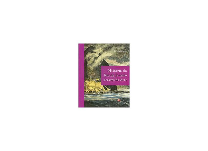 História Do Rio De Janeiro Através Da Arte - Luciana Sandroni - 9788571910652