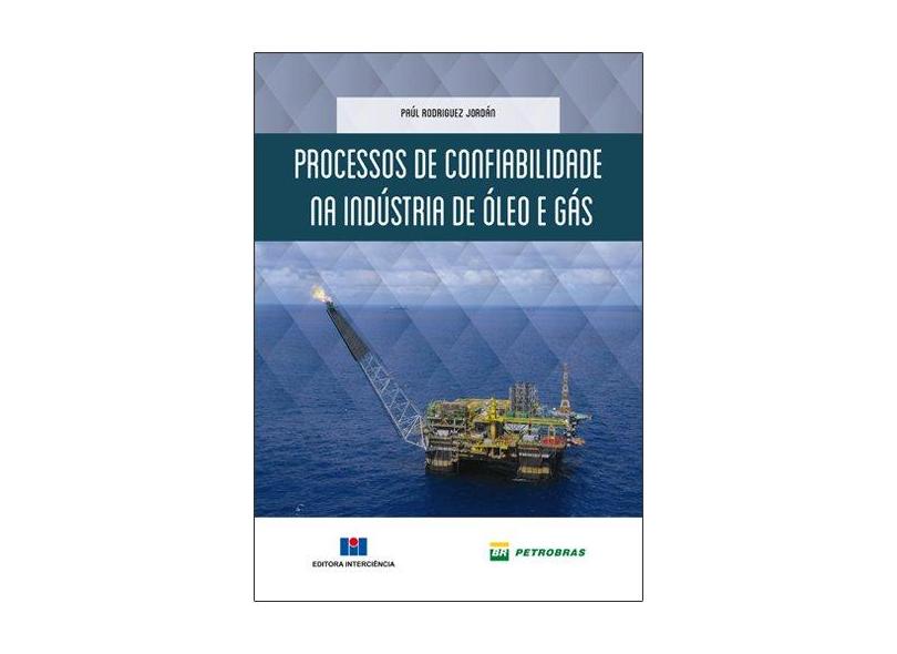 Processos de Confiabilidade na Indústria de Óleo e Gás - Paúl Rodriguez Jordán - 9788571933934