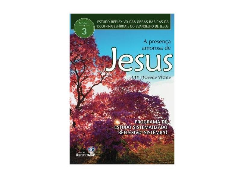A Presença Amorosa de Jesus Em Nossas Vidas - Módulo 3 - Vários Autores - 9788565109628
