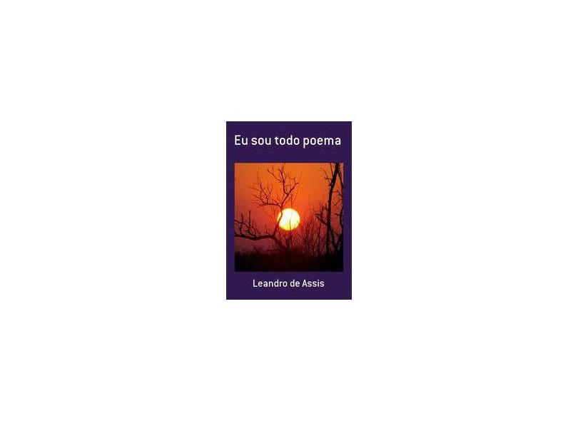 Eu Sou Todo Poema - Leandro De Assis - 9788560489909