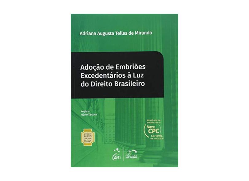 Adoção de Embriões Excedentários À Luz do Direito Brasileiro - Col. Professor Rubens Limongi França - Telles De Miranda, Adriana Augusta - 9788530967833