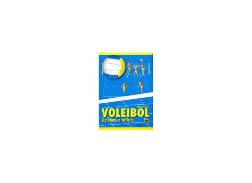 Voleibol - Sistemas e Táticas - Baiano, Adilson - 9788573322200