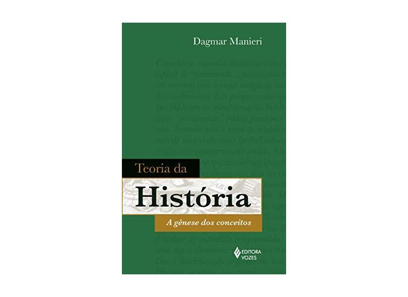 Teoria da História - A Gênese Dos Conceitos - Nova Ortografia - Manieri, Dagmar - 9788532644862