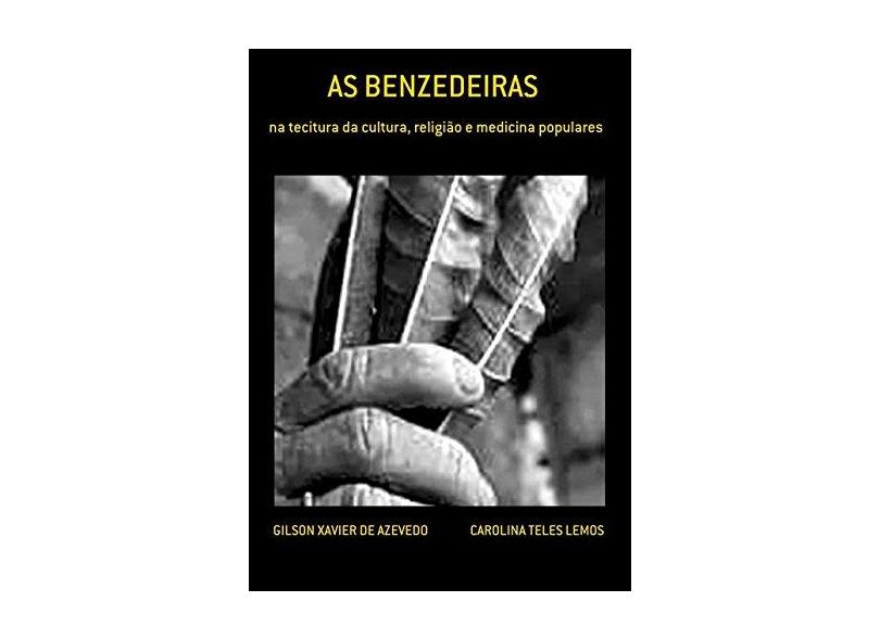 As Benzedeiras - Gilson Xavier De Azevedo Carolina Teles Lemos - 9788592292386