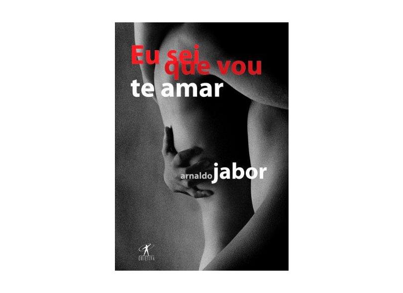 Eu Sei que Vou Te Amar - Jabor, Arnaldo - 9788573028102