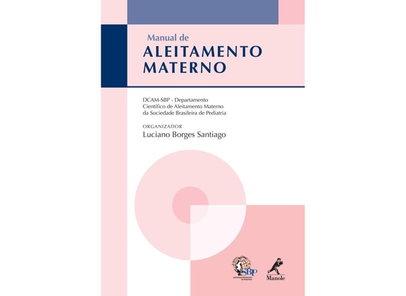 Manual de Aleitamento Materno - Nova Ortografia - Santiago, Luciano Borges - 9788520436592