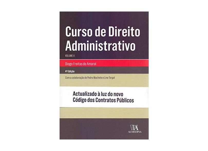 Curso de Direito Administrativo (Volume 2) - Diogo Freitas Do Amaral - 9789724075693