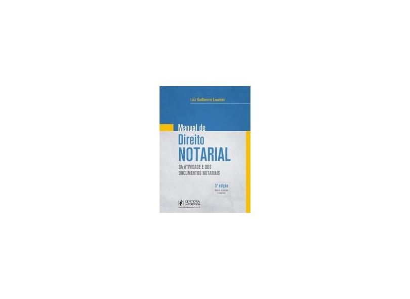 Manual de Direito Notarial: da Atividade e dos Documentos Notariais - Luiz Guilherme Loureiro - 9788544222546