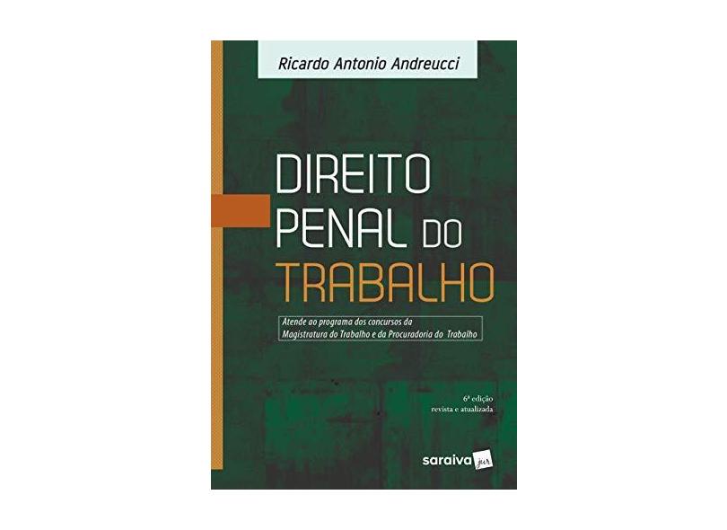 Direito Penal do Trabalho - 6ª Ed. 2018 - Andreucci, Ricardo Antonio - 9788553172672