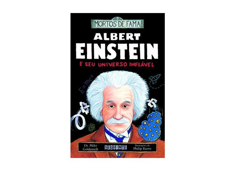 Albert Einstein e seu Universo Inflável - Col. Mortos de Fama - Goldsmith, Mike - 9788535902945