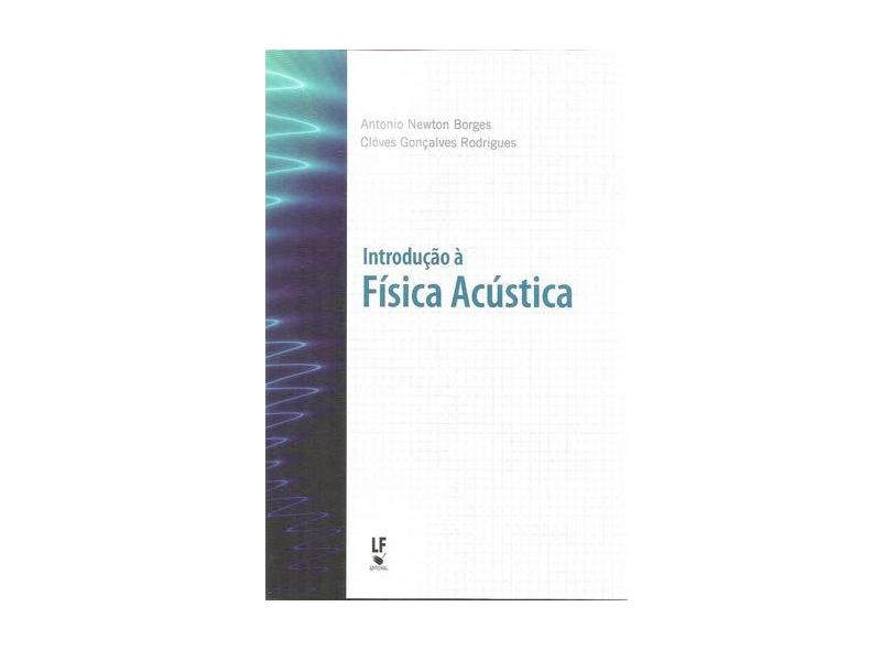 Introdução À Física Acústica - Antonio Newton Borges - 9788578614843