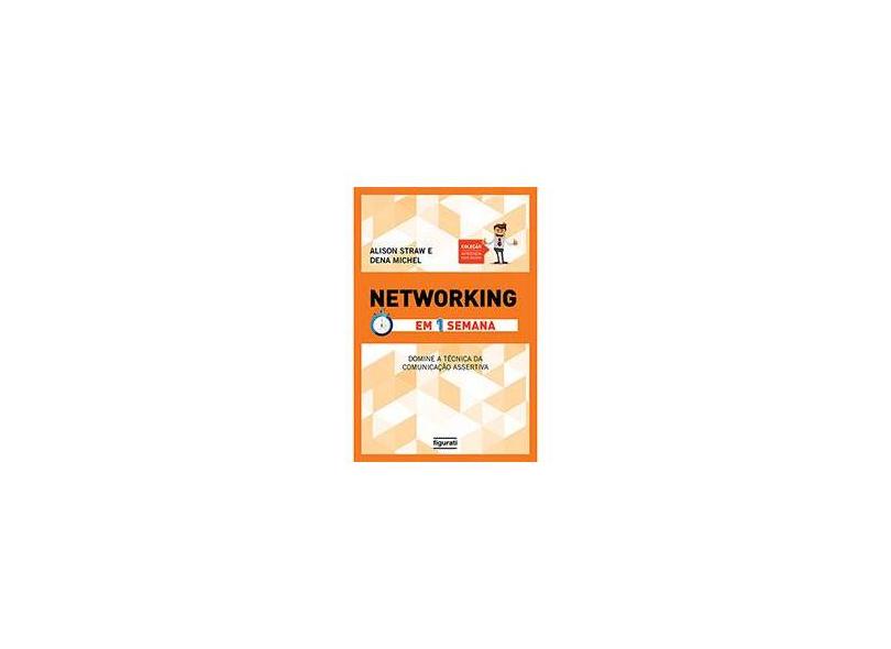 Networking - Em Uma Semana - Col. Aprenda Você Mesmo - Michel, Dena; Straw, Alison - 9788567871073