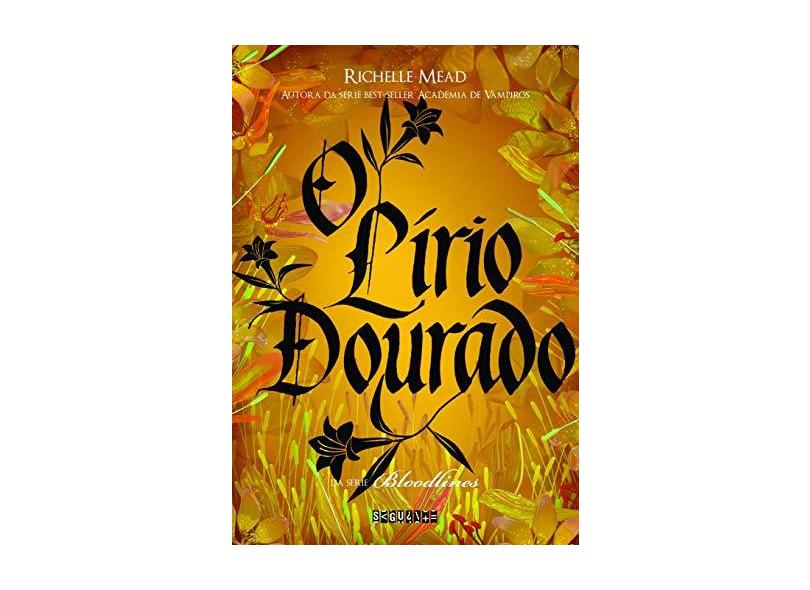 O Lírio Dourado - Vol. 2 - Coleção Bloodlines - Richelle Mead - 9788565765268