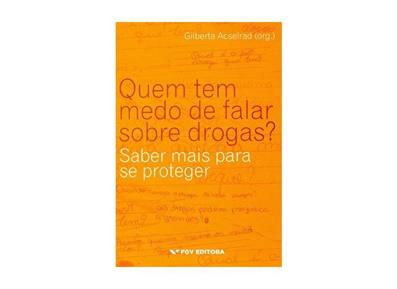 Quem Tem Medo de Falar Sobre Drogas? - Acselrad, Gilberta - 9788522516292