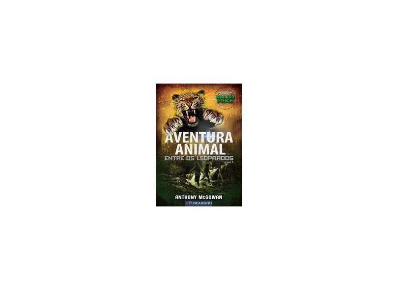 Aventura Animal - Entre Os Leopardos - Vol. 1 - Mcgowan, Anthony - 9788539508891