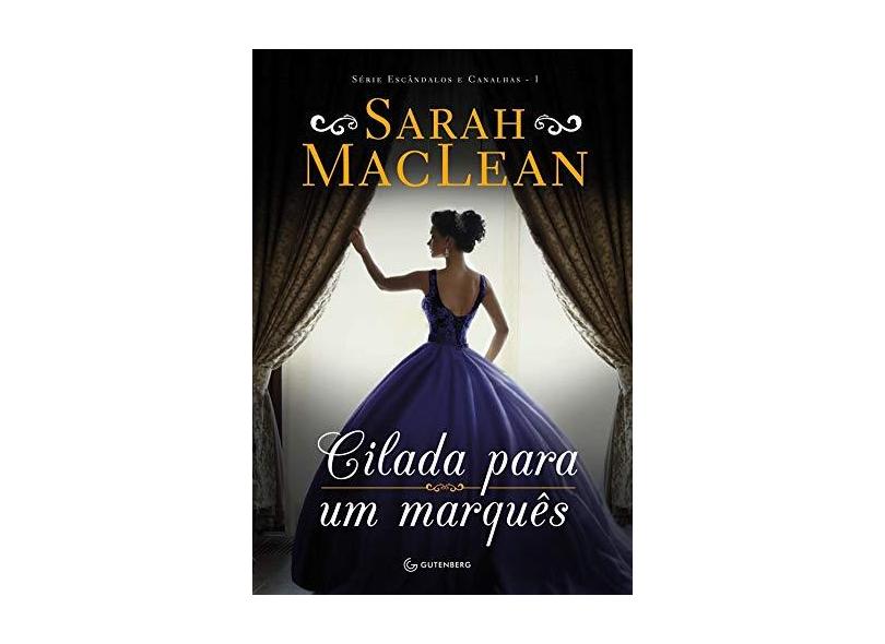 Cilada Para um Marquês - Vol.1 - Série Escândalos e Canalhas - Sarah Maclean - 9788582354018