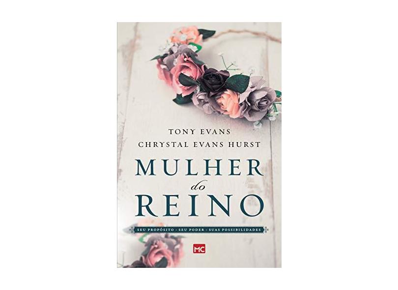 Mulher do Reino. Seu Propósito, Seu Poder e Suas Possibilidades - Tony Evans - 9788543301594