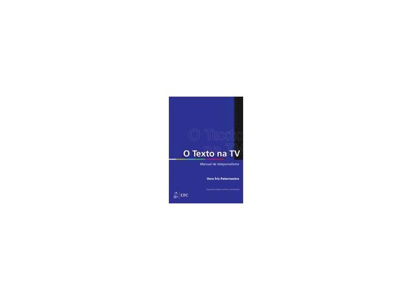 O Texto na Tv - Manual de Telejornalismo - 2ª Ed. 2006 - Paternostro, Vera Iris - 9788535220292