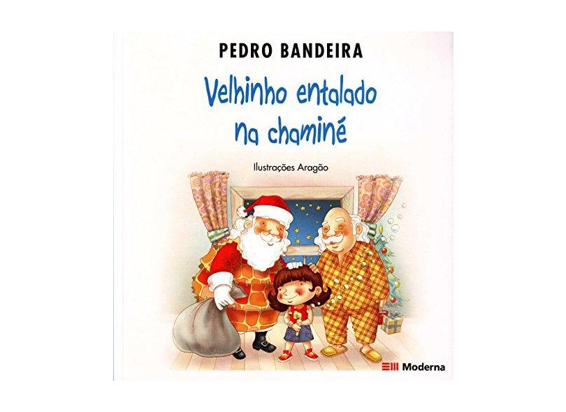 Velhinho Entalado na Chaminé - Pedro Bandeira - 9788516066178