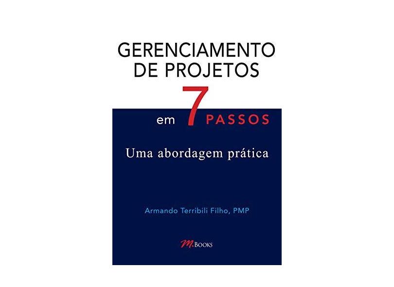 Gerenciamento De Projetos Em 7 Passos Uma Abordagem Prática Terribili Filho Armando 1466