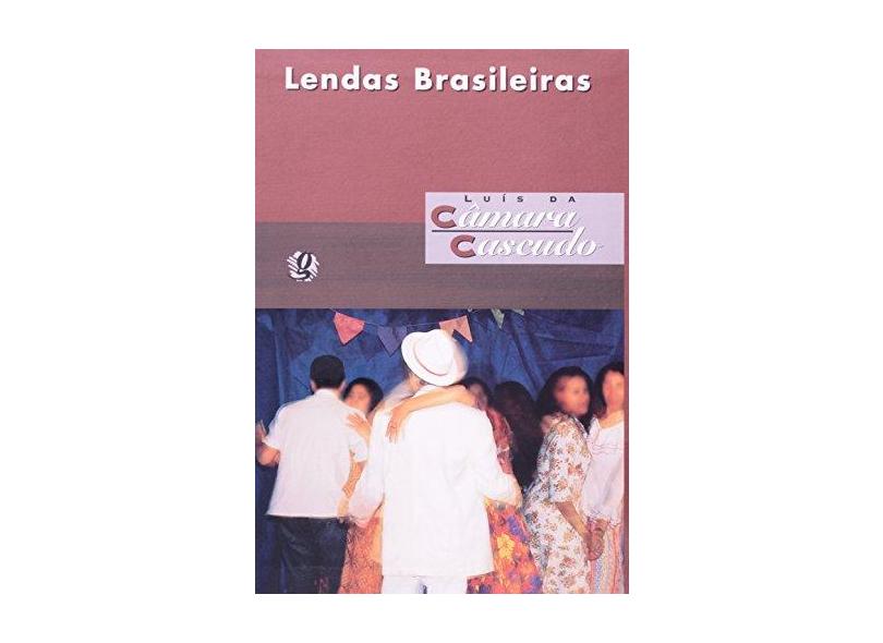 Lendas Brasileiras - Cascudo, Luis Da Camara - 9788526007109