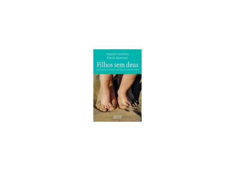 Filhos Sem Deus - Ensinando à Criança um Estilo Ateu de Viver - Ximena Ianantuoni, Alejandro Rozitchner - 9788561635015