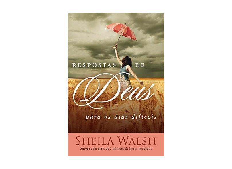 Respostas de Deus Para os Dias Difíceis - Sheila Walsh - 9788578608286