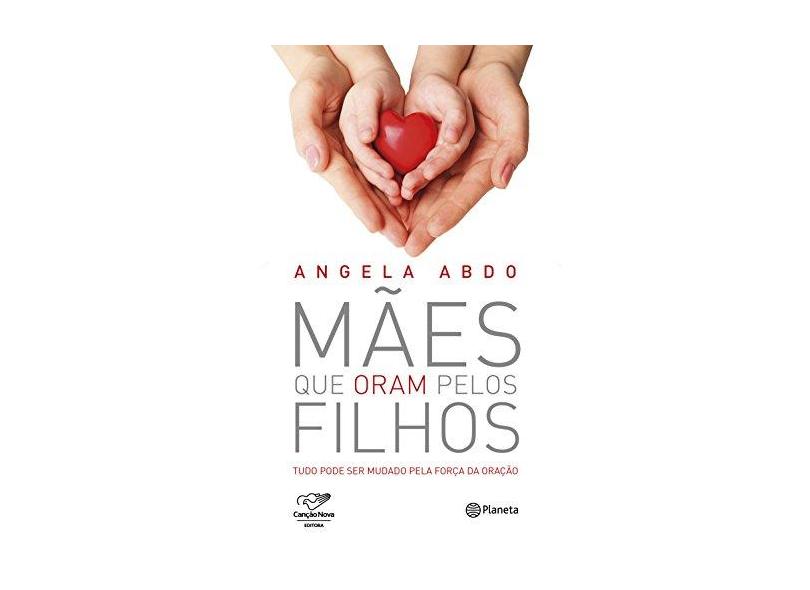 Mães Que Oram Pelos Filhos - Abdo, Angela - 9788542206951