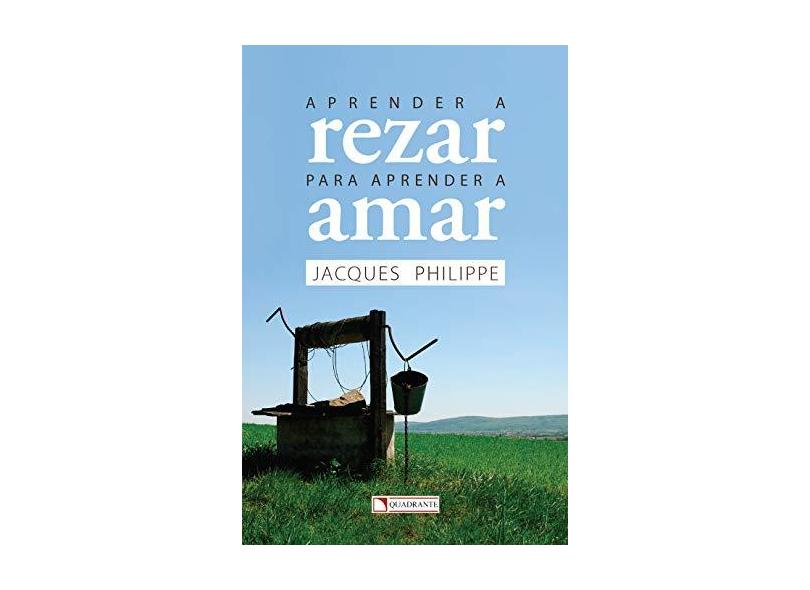 Aprender A Rezar Para Aprender A Amar - Jacques Philippe - 9788574652030