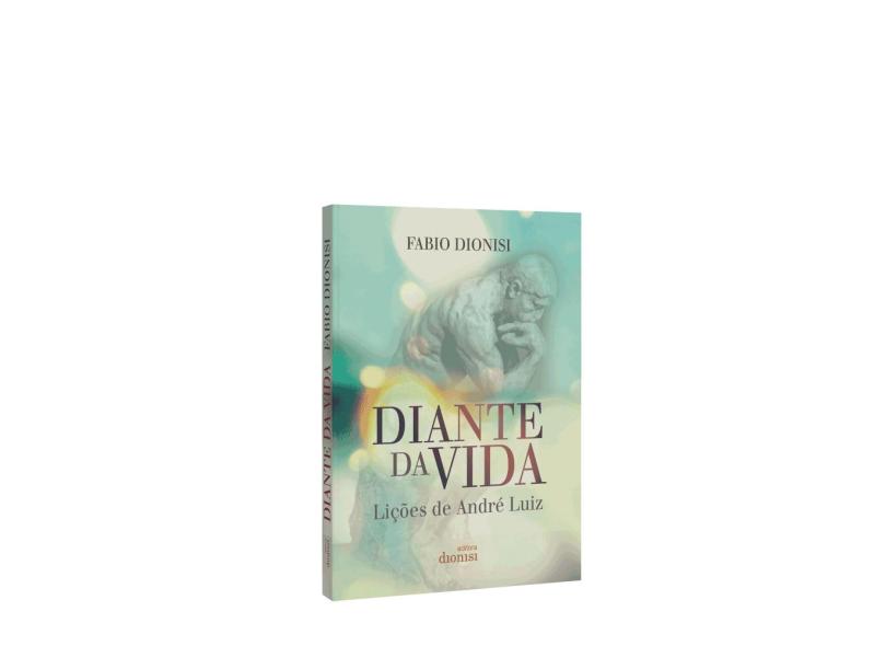 Diante Da Vida - "dionisi, Fabio" - 9788567524153