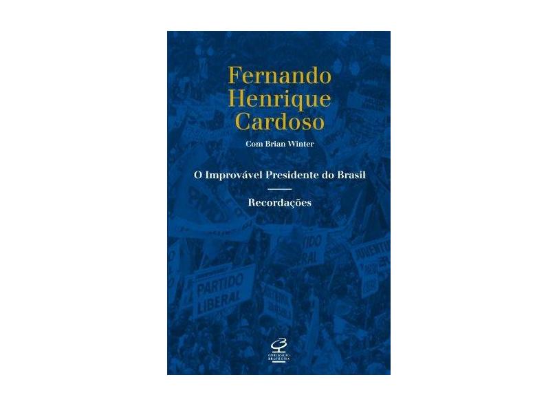 O Improvável Presidente do Brasil - Recordações - Cardoso, Fernando Henrique - 9788520012093