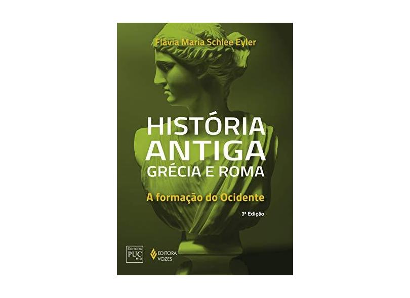 História Antiga Grécia e Roma - A Formação do Ocidente - Eyler, Flávia Maria Schlee - 9788532646682