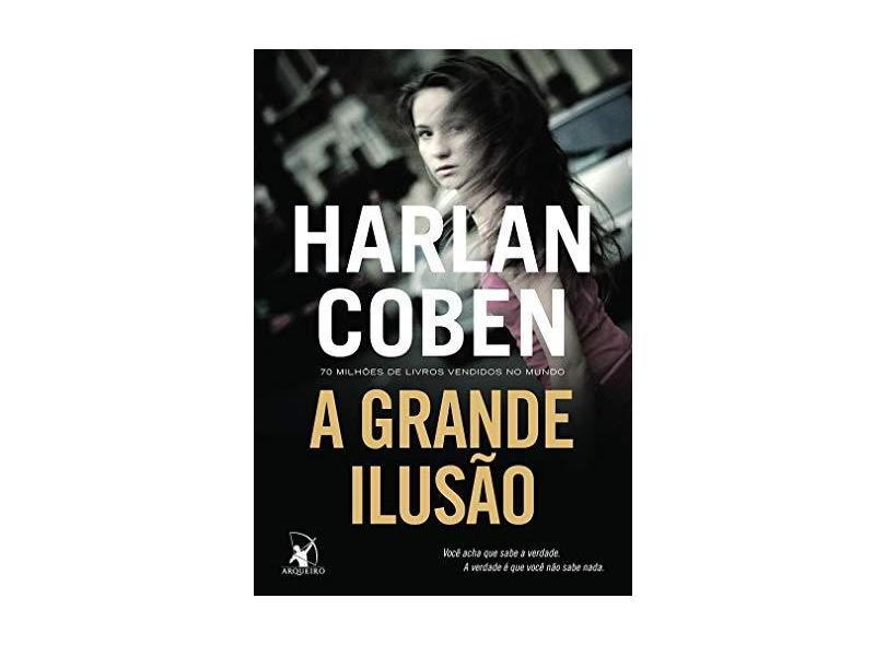 A Grande Ilusão - Coben Harlan - 9788580417234