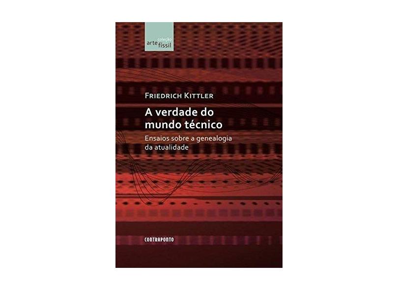 A Verdade do Mundo Técnico - Kittler, Friedrich - 9788578661250