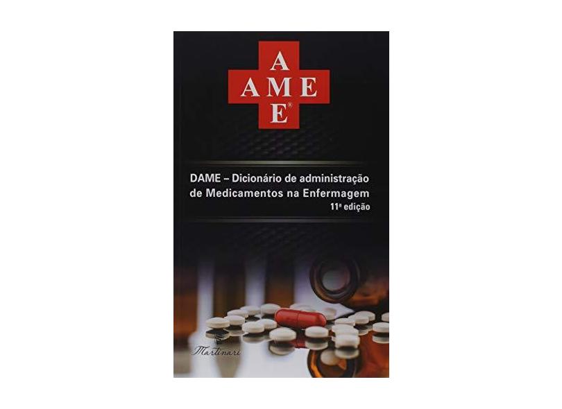 Dame. Dicionário de Administração de Medicamentos na Enfermagem - Martinari - 9788581160801