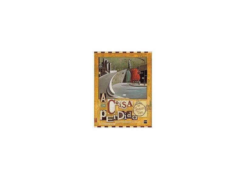 A Coisa Perdida - Shaun Tan - 9788576758648