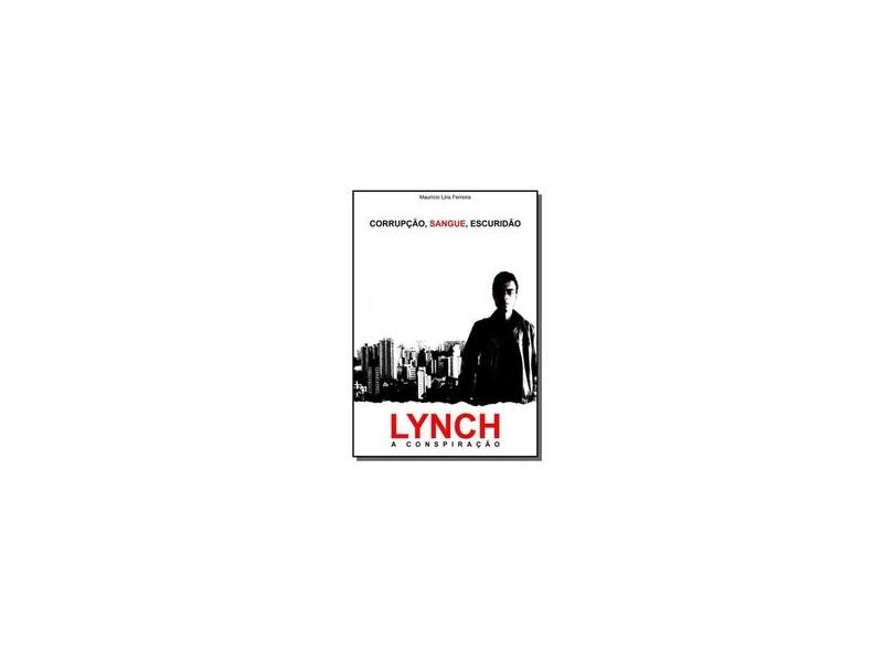 Lynch. A Conspiração - Maurício Lins Ferreira - 9788591909308